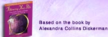 Based on the book by Alexandra Collins Dickerman